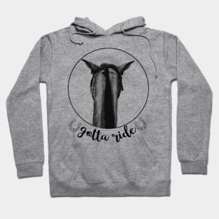 Gotta Ride! Trail Ride with you Horse Hoodie